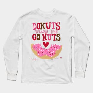 Donuts make me go nuts Long Sleeve T-Shirt